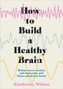 How to Build a Healthy Brain