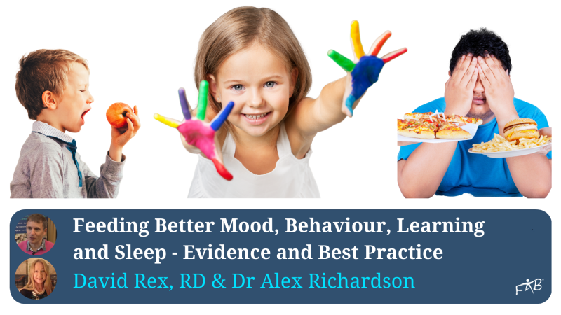 FAB Webinar: Feeding Better Mood, Behaviour, Learning and Sleep